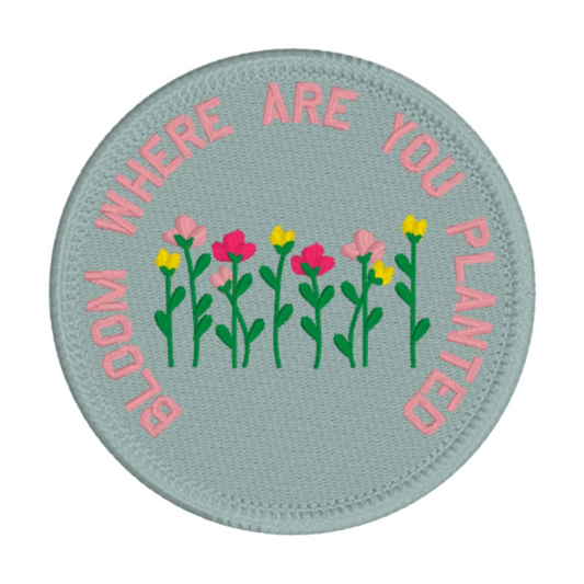Bloom Where You Are Planted Patch