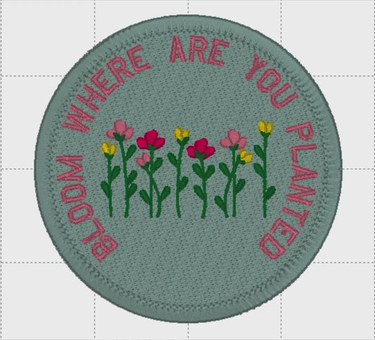 Bloom Where You Are Planted Patch
